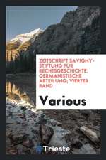 Zeitschrift Savigny-Stiftung Für Rechtsgeschichte. Germanistische Abteilung; Vierter Band