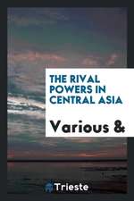 The Rival Powers in Central Asia