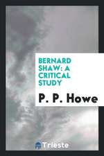 Bernard Shaw: A Critical Study