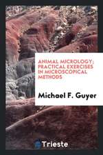 Animal Micrology; Practical Exercises in Microscopical Methods