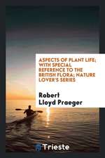 Aspects of Plant Life; With Special Reference to the British Flora; Nature Lover's Series