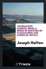 Journalistic London. Being a Series of Sketches of Famous Pens and Papers of the Day. Profusely Illustrated with Engravings from Drawings by M.W. Ridl