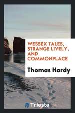 Wessex Tales, Strange Lively, and Commonplace