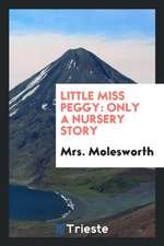 Little Miss Peggy: Only a Nursery Story