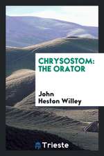 Chrysostom: The Orator