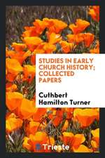 Studies in Early Church History; Collected Papers