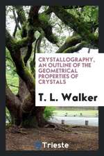 Crystallography, an Outline of the Geometrical Properties of Crystals