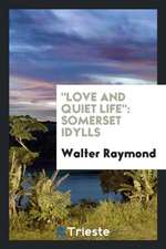 Love and Quiet Life: Somerset Idylls