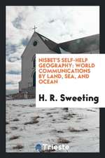 Nisbet's Self-Help Geography: World Communications by Land, Sea, and Ocean