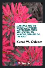 Massage and the Original Swedish Movements; Their Application to Various Diseases of the Body