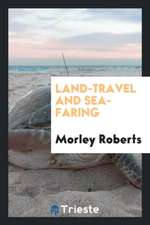 Land-Travel and Sea-Faring;