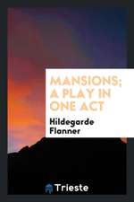 Mansions; A Play in One Act