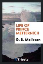 Life of Prince Metternich