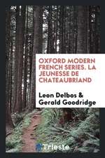 Oxford Modern French Series. La Jeunesse de Chateaubriand