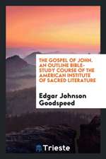 The Gospel of John. an Outline Bible-Study Course of the American Institute of Sacred Literature