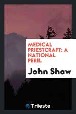 Medical Priestcraft: A National Peril