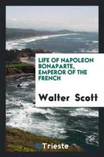 Life of Napoleon Bonaparte, Emperor of the French