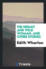 The Hermit and Wild Woman, and Other Stories