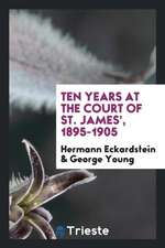 Ten Years at the Court of St. James', 1895-1905