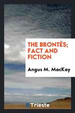 The Brontës; Fact and Fiction