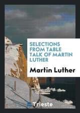 Selections from Table Talk of Martin Luther