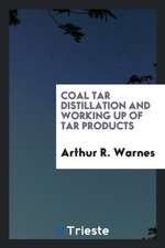 Coal Tar Distillation and Working Up of Tar Products