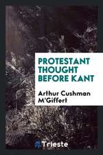 Protestant Thought Before Kant