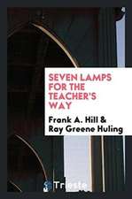 Seven Lamps for the Teacher's Way