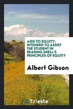 AIDS to Equity: Intended to Assist the Student in Reading Snell's Principles of Equity