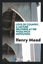 Love of Country, a Lecture Delivered at the Woolwich Institution