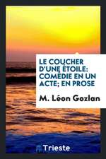 Le Coucher d'Une Étoile: Comédie En Un Acte; En Prose