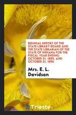 Biennial Report of the State Library Board and the State Librarian of the State of Indiana for the Fiscal Year Ending October 31, 1895, and October 31