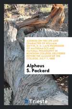 Address on the Life and Character of William Smyth, D. D.: Late Professor of Mathematics and Natural Philosophy in Bowdoin College; Delivered Before t