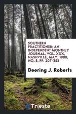 Southern Practitioner; An Independent Monthly Journal, Vol. XXX, Nashville, May, 1908, No. 5, Pp. 207-253