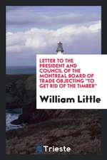 Letter to the President and Council of the Montreal Board of Trade Objecting to Get Rid of the Timber