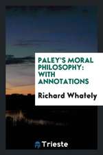 Paley's Moral Philosophy: With Annotations