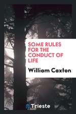 Some Rules for the Conduct of Life