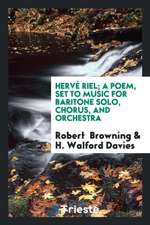 Hervé Riel; A Poem, Set to Music for Baritone Solo, Chorus, and Orchestra