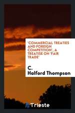 'commercial Treaties and Foreign Competition', a Treatise on 'fair Trade'