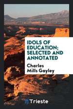 Idols of Education; Selected and Annotated