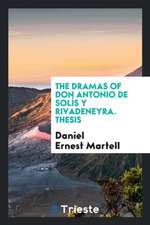 The Dramas of Don Antonio de Solís y Rivadeneyra. Thesis