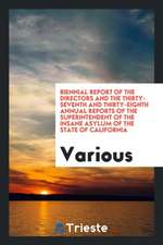 Biennial Report of the Directors and the Thirty-Seventh and Thirty-Eighth Annual Reports of the Superintendent of the Insane Asylum of the State of Ca