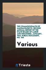 The Commonwealth of Massachusetts. Second Annual Report of the State Board of Labor and Industries. January, 1915, Public Document, No. 104