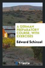 A German Preparatory Course, with Exercises