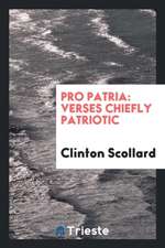 Pro Patria: Verses Chiefly Patriotic