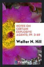 Notes on Certain Explosive Agents; Pp. 3-69