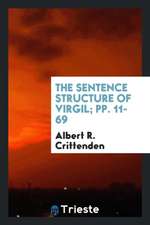 The Sentence Structure of Virgil; Pp. 11-69