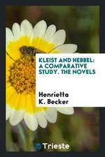 Kleist and Hebbel: A Comparative Study. the Novels