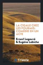 La Cigale Chez Les Fourmis: Comédie En Un Acte