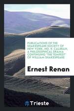 Publications of the Shakespeare Society of New York, No. 9. Calibian, a Philosophical Drama Continuing the Tempest of William Shakespeare